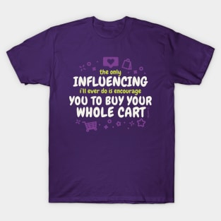 Influencing your love of Shopping T-Shirt